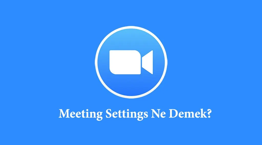 Zoom da meeting settings ne demek t rk esi teknobh