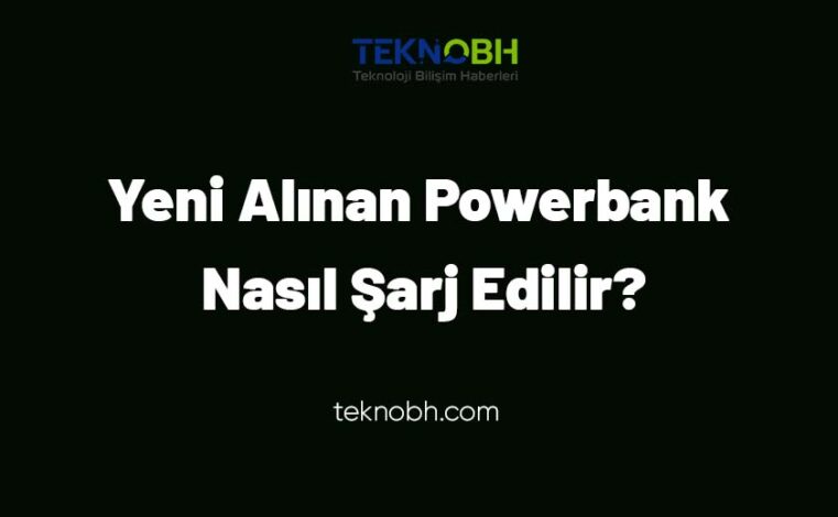 Yeni Alınan Powerbank Nasıl Şarj Edilir?