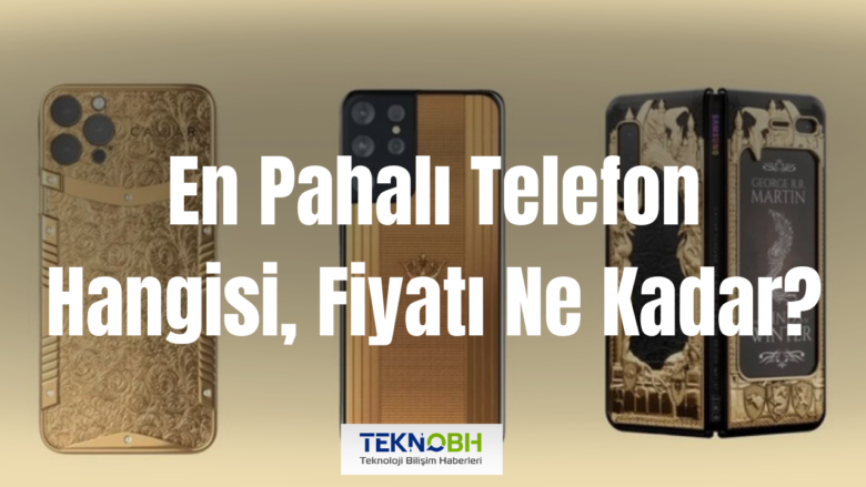 En Pahalı Telefon Hangisi, Fiyatı Ne Kadar?