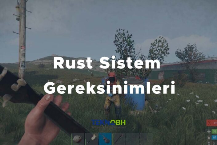 Rust Sistem Gereksinimleri