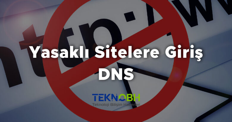 Yasaklı Sitelere Giriş - DNS