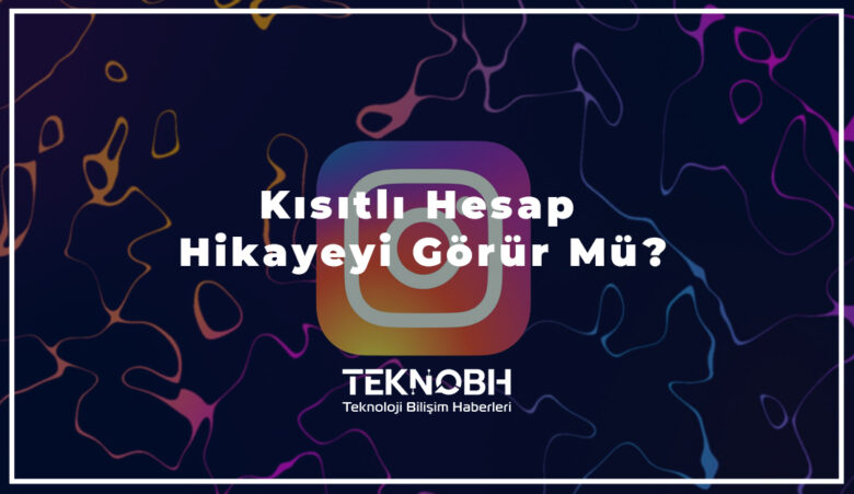 Kısıtlı Hesap Hikayeyi Görür Mü?