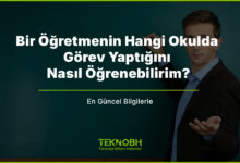 Bir Öğretmenin Hangi Okulda Görev Yaptığını Nasıl Öğrenebilirim?