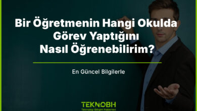 Bir Öğretmenin Hangi Okulda Görev Yaptığını Nasıl Öğrenebilirim?
