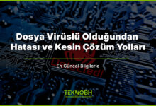 Dosya Virüslü Olduğundan Hatası ve Kesin Çözüm Yolları