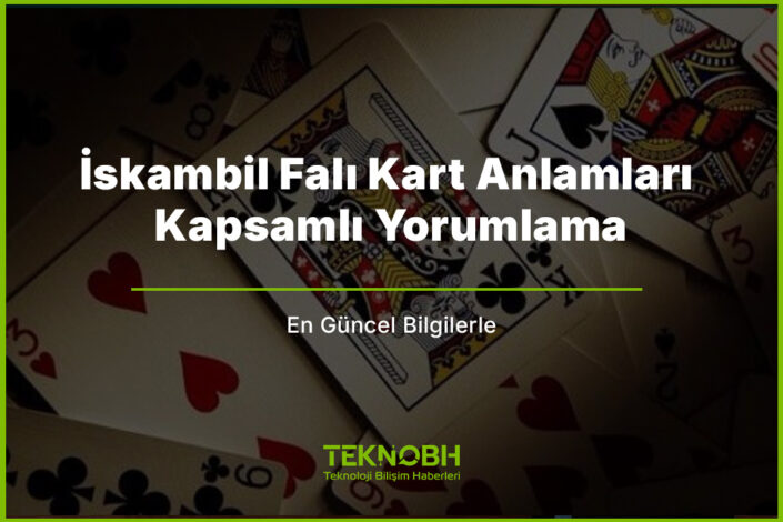 İskambil Falı Kart Anlamları ve Kapsamlı Yorumlama - 2026