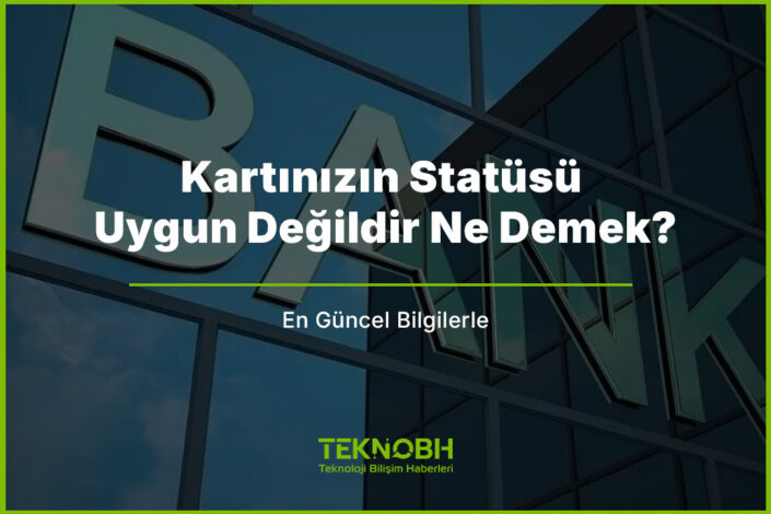 Kartınızın Statüsü Uygun Değildir Ne Demek?