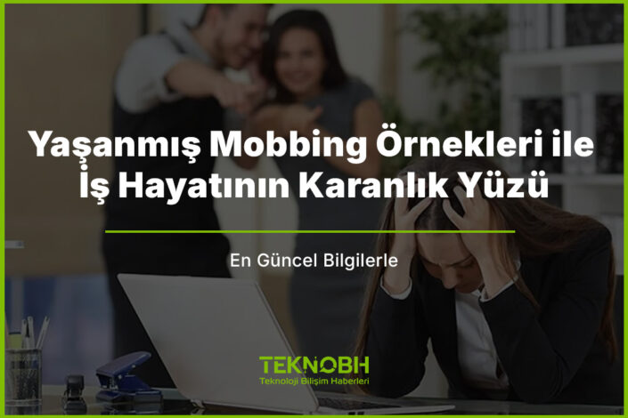 Yaşanmış Mobbing Örnekleri ile İş Hayatının Karanlık Yüzü