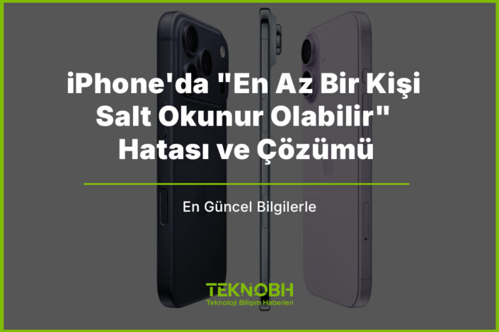 iPhone'da "En Az Bir Kişi Salt Okunur Olabilir" Hatası ve Çözümü